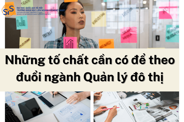 Để theo đuổi ngành Quản lý đô thị cần những tố chất gì?
