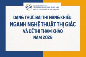 DẠNG THỨC BÀI THI NĂNG KHIẾU NGÀNH NGHỆ THUẬT THỊ GIÁC VÀ ĐỀ THI THAM KHẢO NĂM 2025