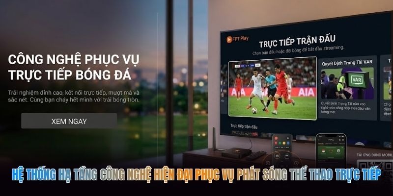 Vì Sao Ngày Càng Nhiều Người Đăng Ký FPT Play Xem Bóng Đá? 